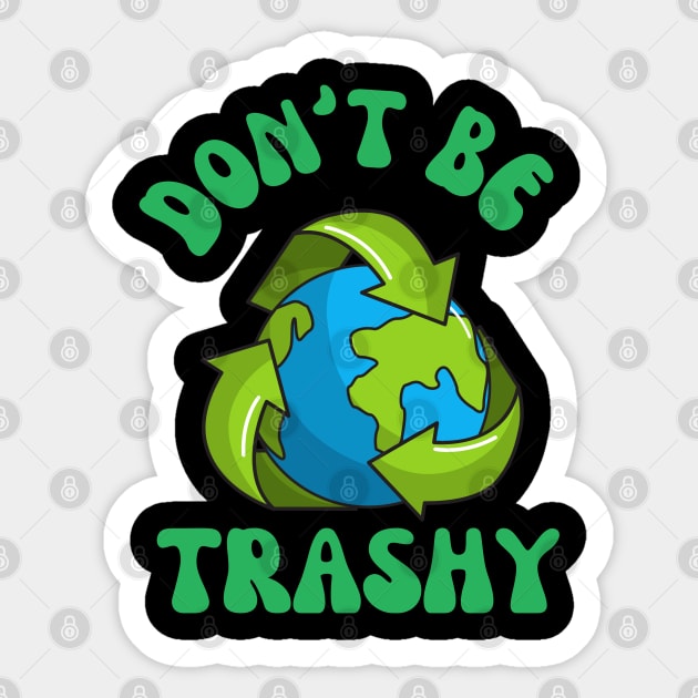 Don't Be Trashy Sticker by Dylante